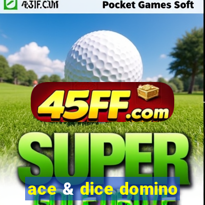 ace & dice domino